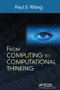 From Computing to Computational Thinking by Paul S. Wang, 9781138412941