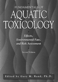 Fundamentals Of Aquatic Toxicology (Effects, Environmental Fate And Risk Assessment) by Gary M. Rand, 9781560320913