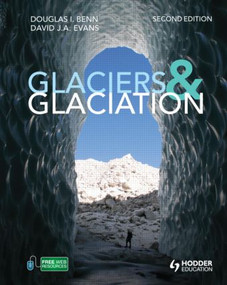 Glaciers and Glaciation, 2nd edition by Douglas Benn, David J A Evans, 9780340905791