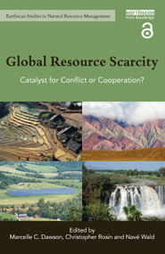 Global Resource Scarcity (Catalyst for Conflict or Cooperation?) by Marcelle C. Dawson, Christopher Rosin, Nave Wald, 9781138241022