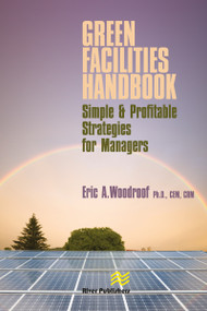 Green Facilities Handbook (Simple and Profitable Strategies for Managers) by Eric Woodroof, 9781420084900