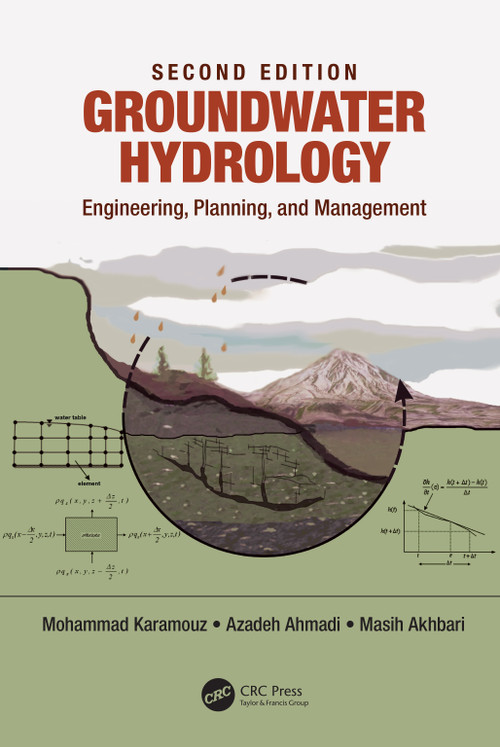 Groundwater Hydrology (Engineering, Planning, and Management) by Mohammad Karamouz, Azadeh Ahmadi, Masih Akhbari, 9780367211479