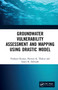 Groundwater Vulnerability Assessment and Mapping using DRASTIC Model by Prashant Kumar, Praveen Thakur, Sanjit Debnath, 9780367254469