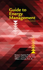 Guide to Energy Management, Eighth Edition by Barney L. Capehart, Wayne C. Turner, William J. Kennedy, 9781498759335