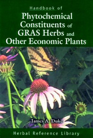 Handbook of Phytochemical Constituents of GRAS Herbs and Other Economic Plants (Herbal Reference Library) by James A. Duke, 9780849338656