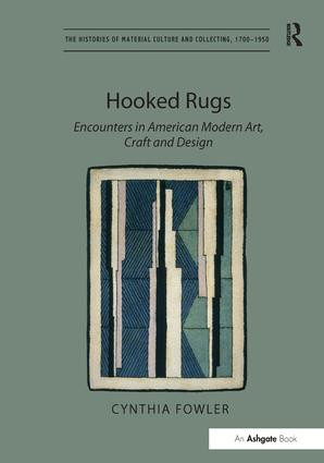 Hooked Rugs (Encounters in American Modern Art, Craft and Design) by Cynthia Fowler, 9781409426141