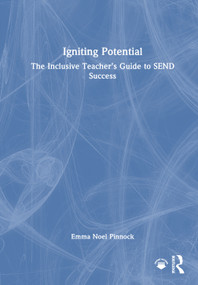 Igniting Potential (The Inclusive Teacher's Guide to SEND Success) by Emma Noel Pinnock, 9781032795843