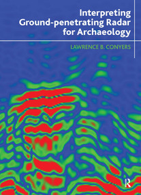 Interpreting Ground-penetrating Radar for Archaeology by Lawrence B Conyers, 9781611322163