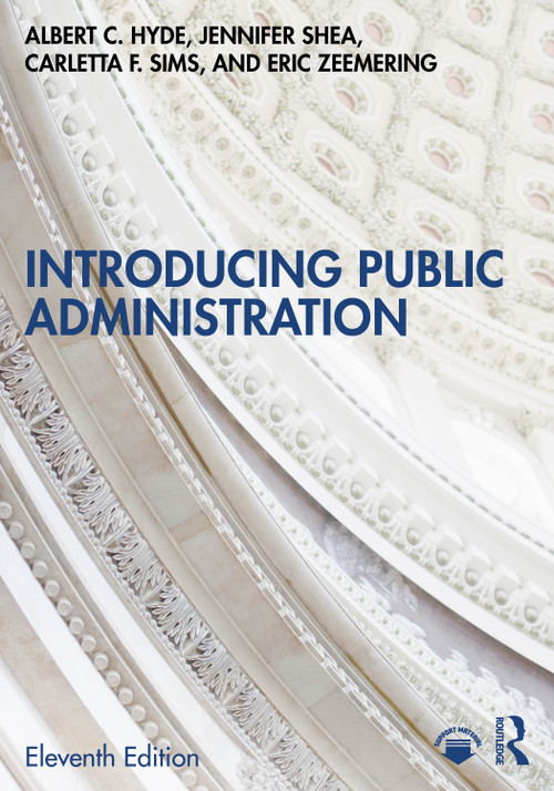 Introducing Public Administration by Albert C. Hyde, Jennifer Shea, Carletta F. Sims, Eric Zeemering, 9781032965734