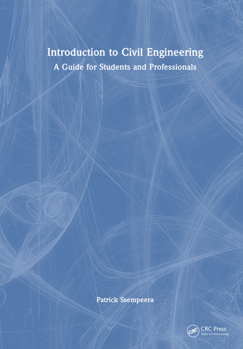 Introduction to Civil Engineering (A Guide for Students and Professionals) by Patrick Ssempeera, 9781032911519