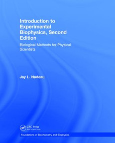 Introduction to Experimental Biophysics (Biological Methods for Physical Scientists) by Jay L. Nadeau, 9781138088153