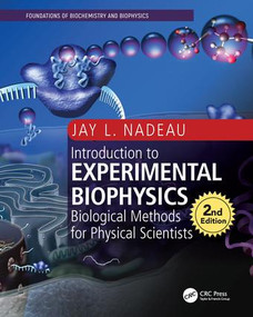 Introduction to Experimental Biophysics (Biological Methods for Physical Scientists) by Jay L. Nadeau, 9781498799591