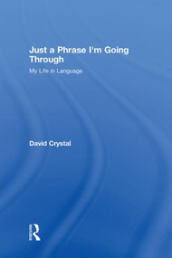 Just A Phrase I'm Going Through (My Life in Language) by David Crystal, 9780415485753