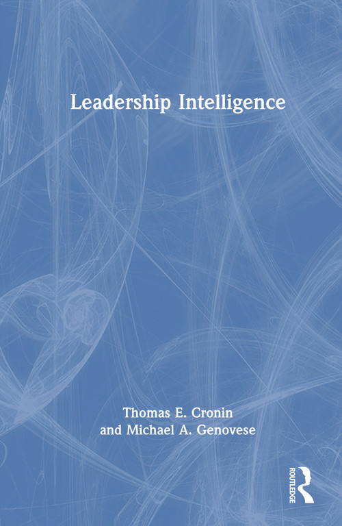 Leadership Intelligence by Thomas E. Cronin, Michael A. Genovese, 9781041026983