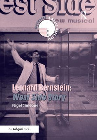 Leonard Bernstein: West Side Story by Nigel Simeone, 9780754664840