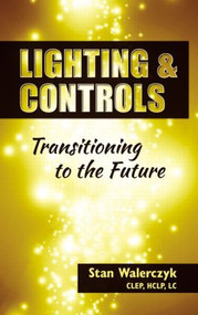 Lighting & Controls (Transitioning to the Future) by CLEP Walerczyk, 9781482236835