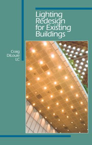 Lighting Redesign for Existing Buildings by Craig DiLouie, 9781420083859