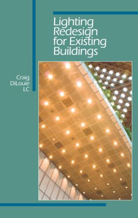Lighting Redesign for Existing Buildings by Craig DiLouie, 9781420083859