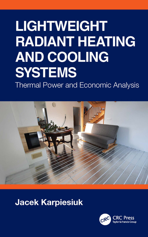 Lightweight Radiant Heating and Cooling Systems (Thermal Power and Economic Analysis) by Jacek Karpiesiuk, 9781041153528