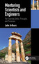 Mentoring Scientists and Engineers (The Essential Skills, Principles and Processes) by John Arthurs, 9780367723989