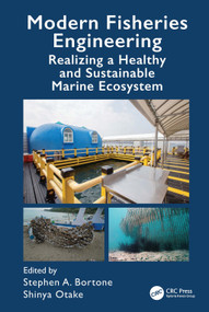 Modern Fisheries Engineering (Realizing a Healthy and Sustainable Marine Ecosystem) by Stephen A. Bortone, Shinya Otake, 9780367347925