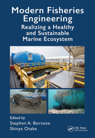 Modern Fisheries Engineering (Realizing a Healthy and Sustainable Marine Ecosystem) by Stephen A. Bortone, Shinya Otake, 9780367560669