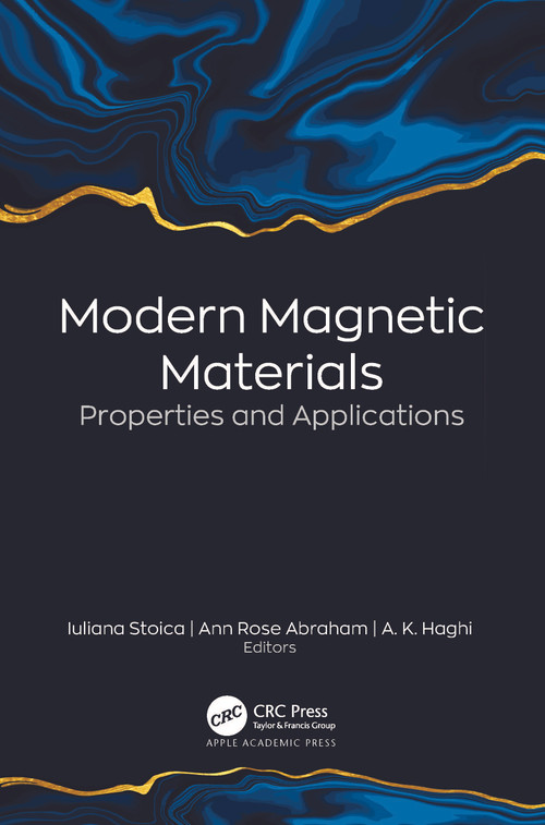Modern Magnetic Materials (Properties and Applications) by Iuliana Stoica, Ann Rose Abraham, A. K. Haghi, 9781774912997