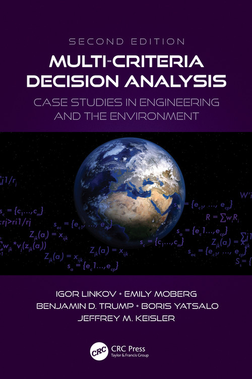 Multi-Criteria Decision Analysis (Case Studies in Engineering and the Environment) by Igor Linkov, Emily Moberg, Benjamin D. Trump, Boris Yatsalo, Jeffrey M. Keisler, 9780367345334