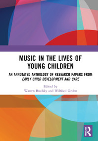 Music in the Lives of Young Children (An Annotated Anthology of Research Papers from Early Child Development and Care) by Warren Brodsky, Wilfried Gruhn, 9780367547189