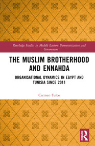 The Muslim Brotherhood and Ennahda (Organisational Dynamics in Egypt and Tunisia since 2011) by Carmen Fulco, 9781032812137