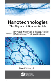 Nanotechnologies: The Physics of Nanomaterials (Volume 2: Physical Properties of Nanostructured Materials and Their Applications) by David Schmool, 9781771889490