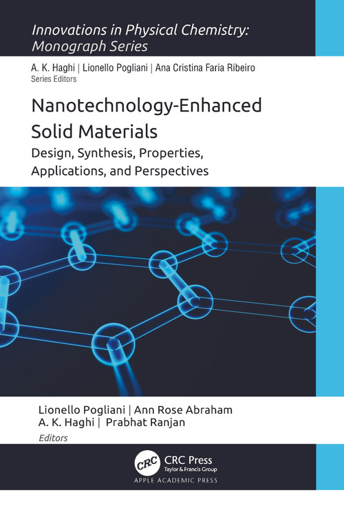 Nanotechnology-Enhanced Solid Materials (Design, Synthesis, Properties, Applications, and Perspectives) by Lionello Pogliani, Ann Rose Abraham, A. K. Haghi, Prabhat Ranjan, 9781774912201