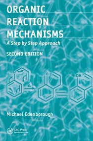 Organic Reaction Mechanisms (A Step by Step Approach, Second Edition) by Michael Edenborough, 9781138455979