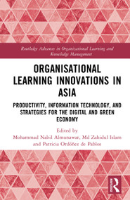 Organisational Learning Innovations in Asia (Productivity, Information Technology, and Strategies for the Digital and Green Economy) by Mohammad Nabil Almunawar, Md Zahidul Islam, Patricia Ordóñez de Pablos, 9781041308614