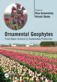 Ornamental Geophytes (From Basic Science to Sustainable Production) by Rina Kamenetsky, Hiroshi Okubo, 9781439849248