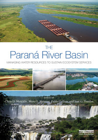 The Paraná River Basin (Managing Water Resources to Sustain Ecosystem Services) by Chris D. Metcalfe, Pablo Collins, Mirta L. Menone, José G. Tundisi, 9780367277048
