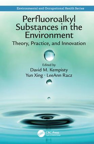 Perfluoroalkyl Substances in the Environment (Theory, Practice, and Innovation) by David M. Kempisty, Yun Xing, LeeAnn Racz, 9781498764186