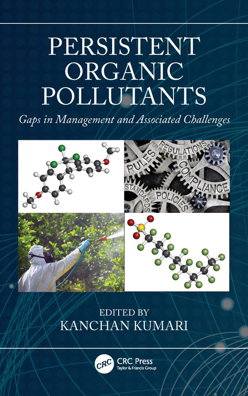 Persistent Organic Pollutants (Gaps in Management and Associated Challenges) by Kanchan Kumari, 9780367821029