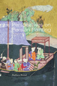 Perspectives on Persian Painting (Illustrations to Amir Khusrau's Khamsah) by Dr Barbara Brend, 9780700714674