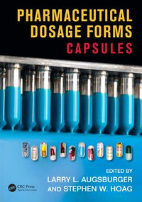 Pharmaceutical Dosage Forms (Capsules) by Larry L. Augsburger, Stephen W. Hoag, 9781841849768