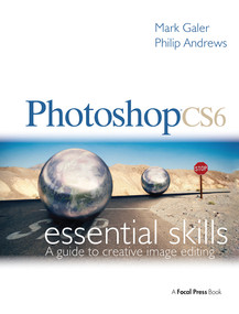 Photoshop CS6: Essential Skills by Mark Galer, Philip Andrews, 9781138400993