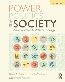 Power, Politics, and Society (An Introduction to Political Sociology) by Betty Dobratz, Lisa Waldner, Timothy Buzzell, 9781138553507