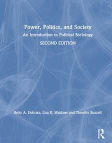 Power, Politics, and Society (An Introduction to Political Sociology) by Betty Dobratz, Lisa Waldner, Timothy Buzzell, 9781138553491