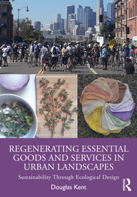 Regenerating Essential Goods and Services in Urban Landscapes (Sustainability Through Ecological Design) by Douglas Kent, 9781032439860