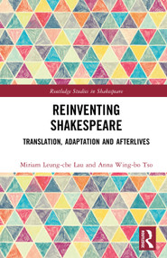 Reinventing Shakespeare (Translation, Adaptation and Afterlives) by Miriam Leung-che Lau, Anna Wing-bo Tso, 9781041218739