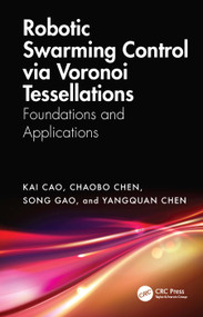 Robotic Swarming Control via Voronoi Tessellations (Foundations and Applications) by Kai Cao, ChaoBo Chen, Song Gao, YangQuan Chen, 9781041199137