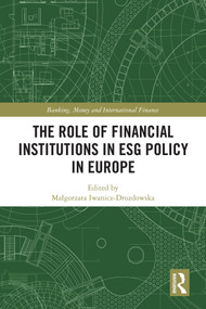 The Role of Financial Institutions in ESG Policy in Europe by Małgorzata Iwanicz-Drozdowska, 9781041209096