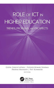 Role of ICT in Higher Education (Trends, Problems, and Prospects) by Gopal Singh Latwal, Sudhir Kumar Sharma, Prerna Mahajan, Piet Kommers, 9781771889629