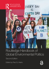 Routledge Handbook of Global Environmental Politics by Paul G. Harris, 9781032145808