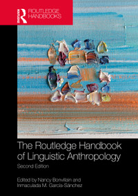 The Routledge Handbook of Linguistic Anthropology by Nancy Bonvillain, Inmaculada M. García-Sánchez, 9781032543840